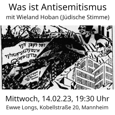Veranstaltung wegen Krankheit des Referenten abgesagt!:  Was ist Antisemitismus? mit Wieland Hoban von der Jüdischen Stimme für einen gerechten Frieden in Nahost @ Ewwe Longts | Mannheim | Baden-Württemberg | Deutschland