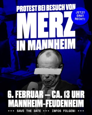 Jetzt erst recht: Protest gegen den Besuch von Friedrich Merz in Mannheim! @ Kulturhalle Mannheim-Feudenheim | Mannheim | Baden-Württemberg | Deutschland