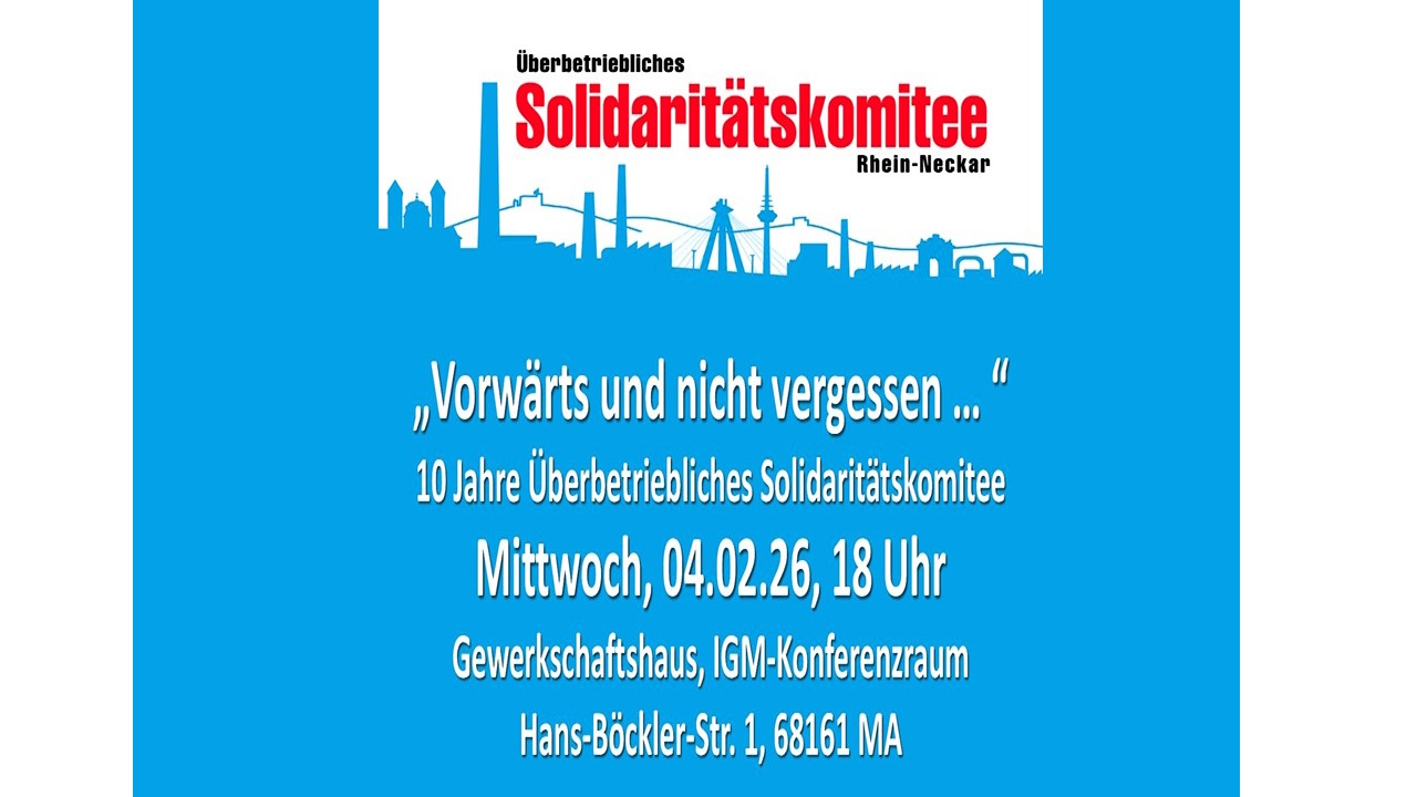 „Vorwärts und nicht vergessen …“ − Veranstaltung zum 10-jährigen Bestehen des Überbetrieblichen Solidaritätskomitees Rhein-Neckar